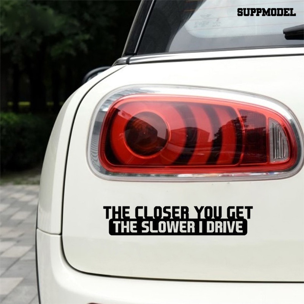 Stiker Mobil Motif Tulisan The Closer You Get The Slower I Drive Untuk Dekorasi Exterior