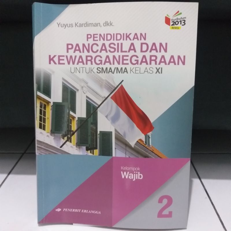 Pendidikan Pancasila dan Kewarganegaraan PPKN Kelas 11 | Erlangga Yuyus Kardiman, dkk