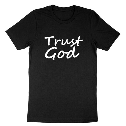 Kaos Trust God Positive Trust Tshirt Unisex
