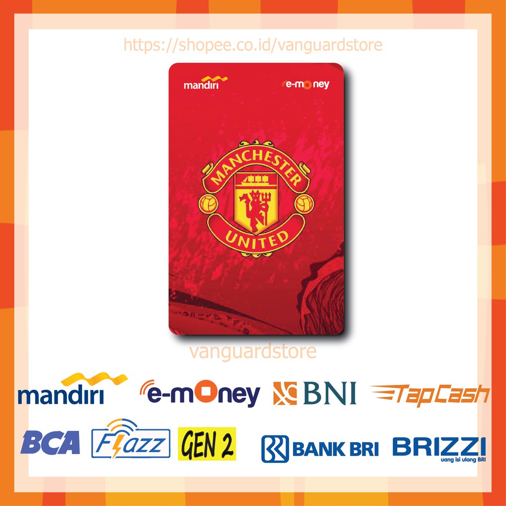 KARTU E MONEY E TOLL MANCHESTER UNITED CLUB BOLA 10 EMONEY MANDIRI FLAZZ BCA BNI TAPCASH BRIZZI BRI