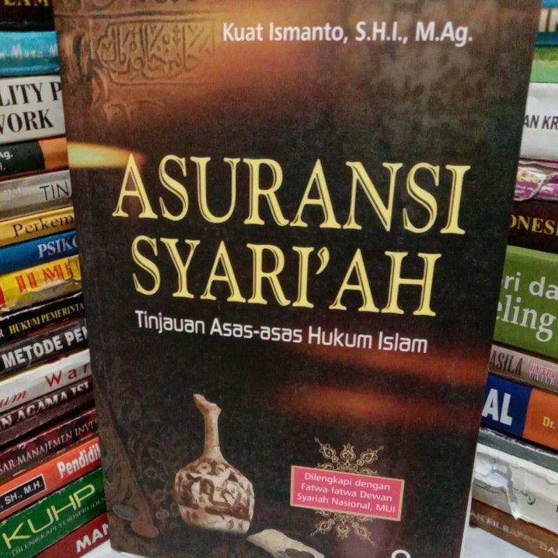

ASURANSI SYARIAH, tinjauan asas asas HUKUM Islam By kuat ismanto