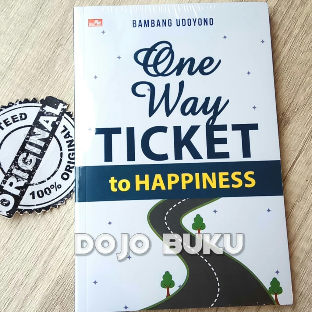 One Way Ticket to Happiness by Bambang Udoyono