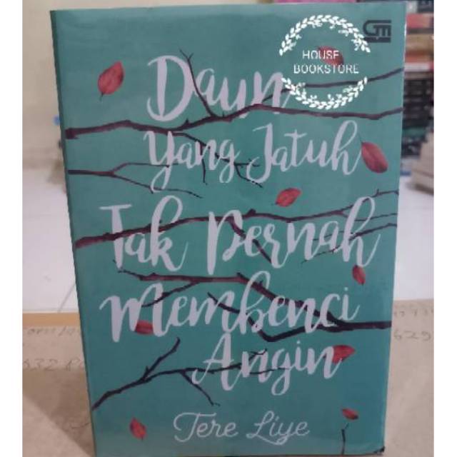 Novel Daun Yang Jatuh Tak Pernah Membenci Angin Penulis Tere Liye Shopee Indonesia