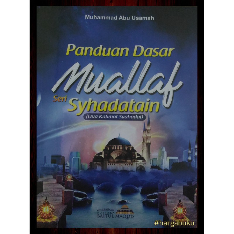 Panduan Dasar Muallaf Seri Syahadatain