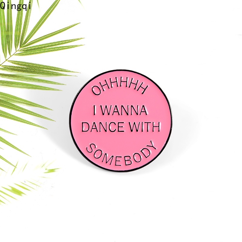 Bros Pin Enamel Bentuk Bulat Desain I Wanna Dance with Somebody Warna Pink Untuk Pakaian