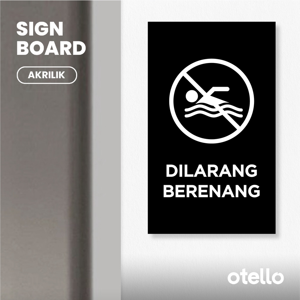 Otello - Dilarang Berenang Sign Board Akrilik Print Papan Label Acrylic Signage Peringatan Label Sticker Larangan Peraturan Ruangan