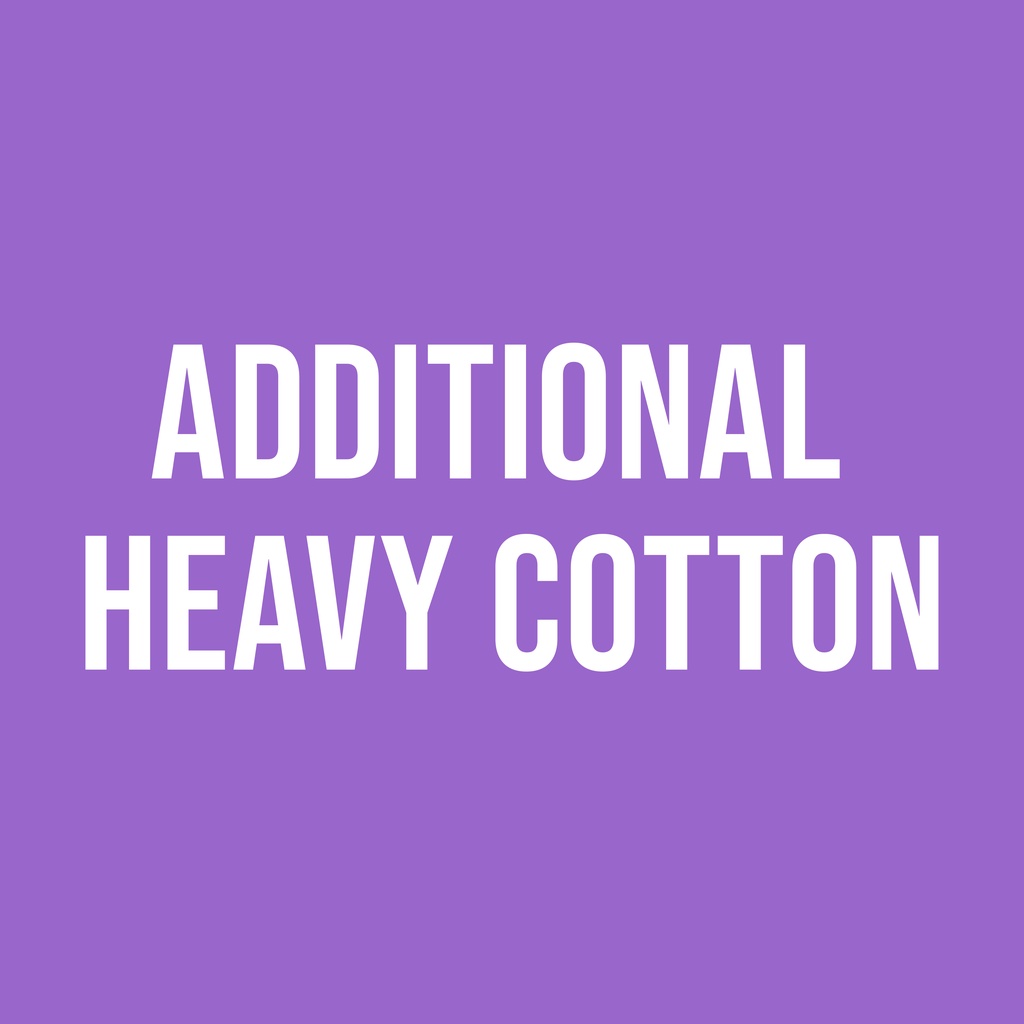 ADDITIONAL HEAVY COTTON