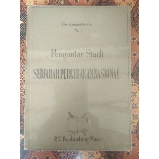 Buku pengantar studi sedjarah pergerakan nasional - sejarah pergerakan - sejarah indonesia baru