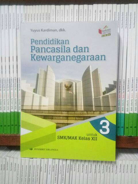 Pendidikan Pancasila Kewarganegaraan PKN 3 SMK/MAK kelas 12/XII Edisi K13 KI-KD ERLANGGA