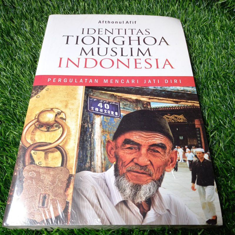 Jual BUKU IDENTITAS TIONGHOA MUSLIM INDONESIA PERGULATAN MENCARI JATI ...