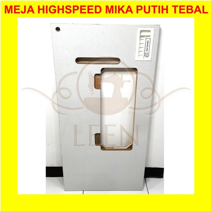 Meja Highspeed TEBAL MIKA PUTIH Mesin Jahit High Speed Industri LEEN