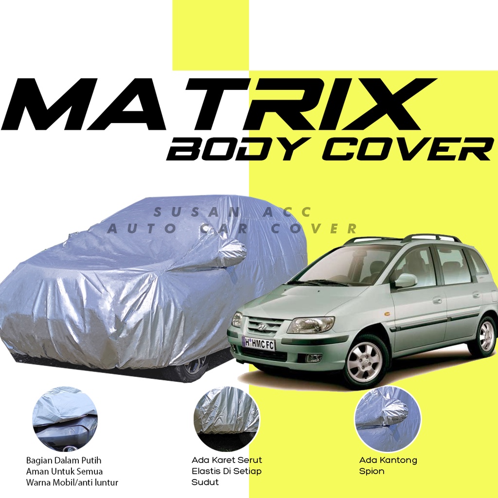 Body Cover Mobil Hyundai Matrix Sarung Mobil hyundai Matrix/Hyundai avega/sedan hyundai avega/hyundai grand avega/hyundai accent/hyundai getz/hyundai atoz/evo 3/lancer evo/sedan timor/corolla great/corolla all new/corolla dx