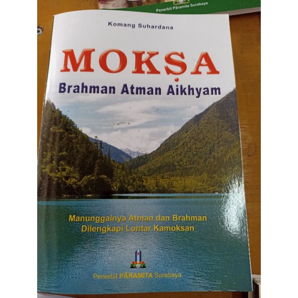 Moksa Brahman Atman Aikhyam Manunggalnya Atman dan Brahman Dilengkapi Lontar Kamoksan