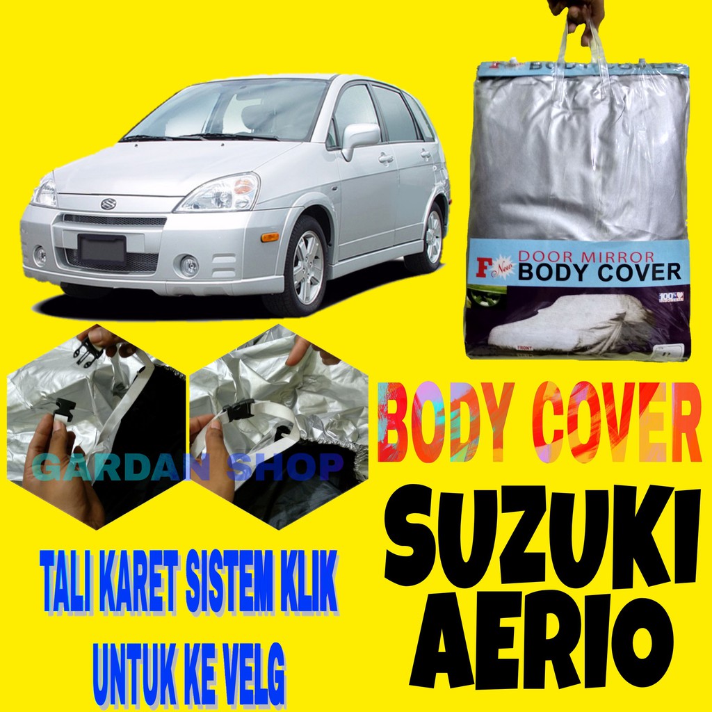 Body Cover SUZUKI AERIO Sarung Penutup Pelindung Selimut Bodi Mobil Aerio Ada Tali Karet KLIK Velg