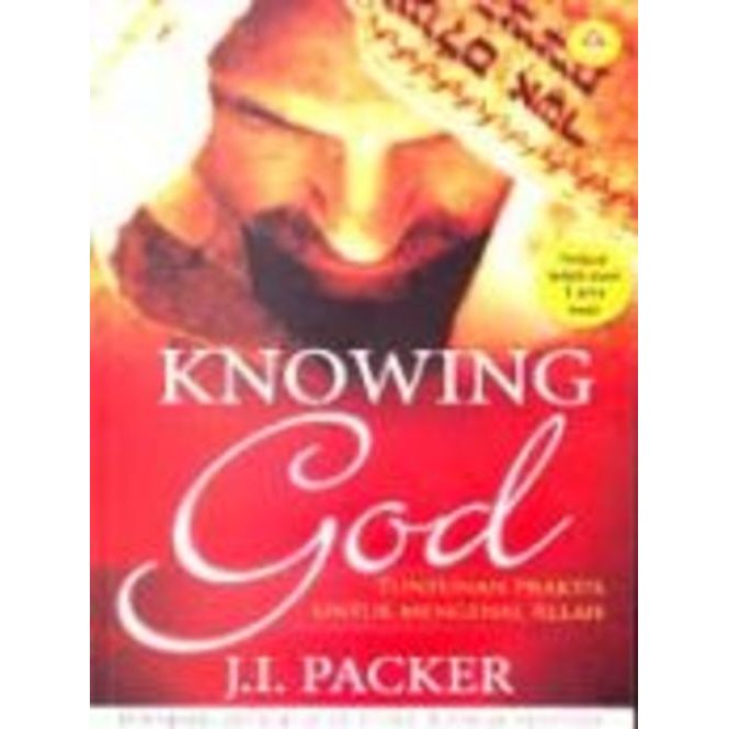 Knowing God, Tuntunan Praktis Untuk Mengenal Allah, J.I. Packer