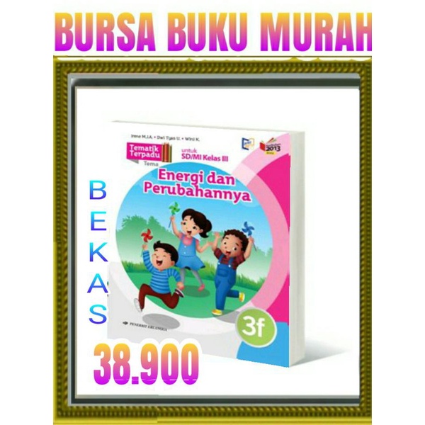 

TEMATIK TERPADU 3F ENERGI DAN PWRUBAHAN SD MI KELAS 3 K13N ERLANGGA