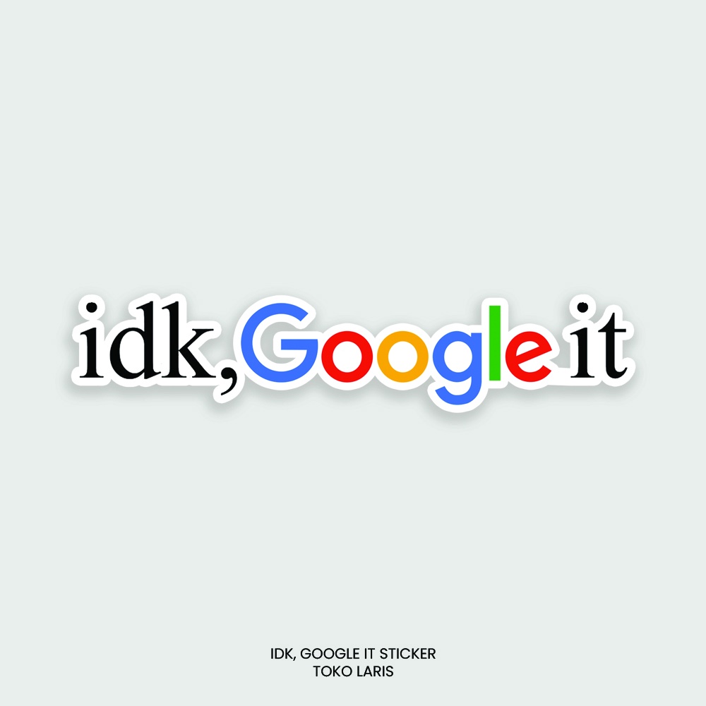 Sticker &quot;idk, google it&quot; Untuk Laptop, Tumblr, Helm, Case | Sticker Laptop, Sticker Tumblr