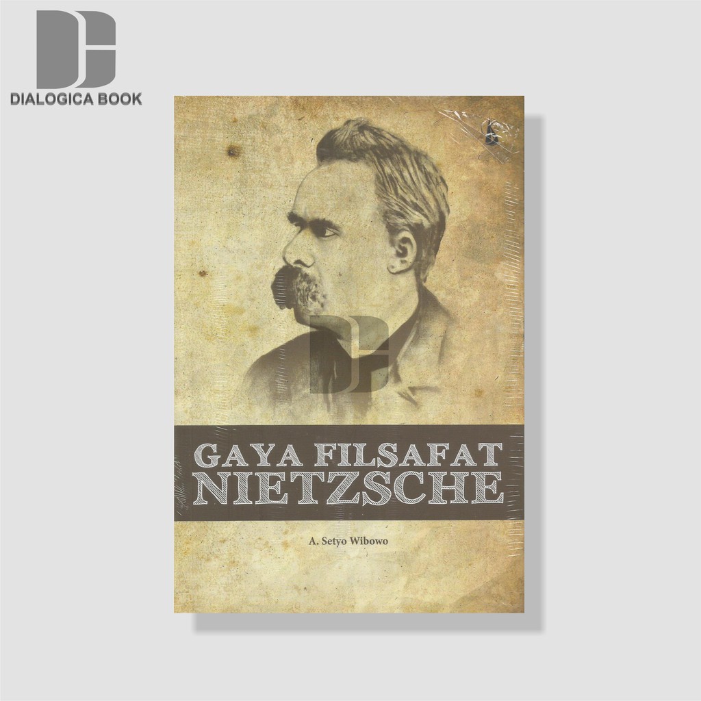 Gaya Filsafat Nietzsche -  A. Setyo Wibowo