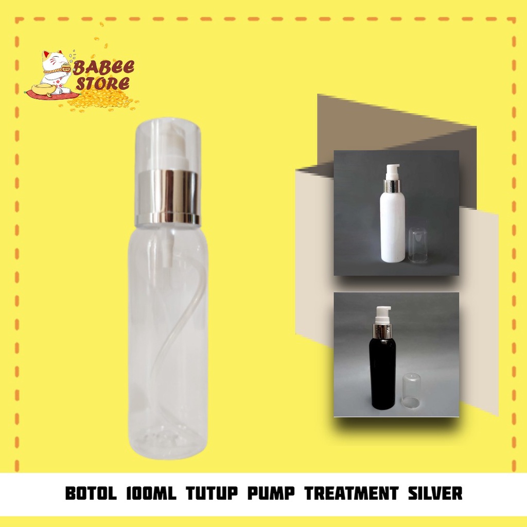 BABEE - BOTOL PLASTIK 100ML PUMP TREATMENT SILVER / BOTOL 100 ML / BOTOL ISI ULANG [HARGA GROSIR]