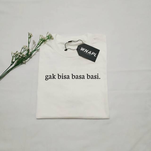 Kaos Gak Bisa Basa Basi Shopee Indonesia
