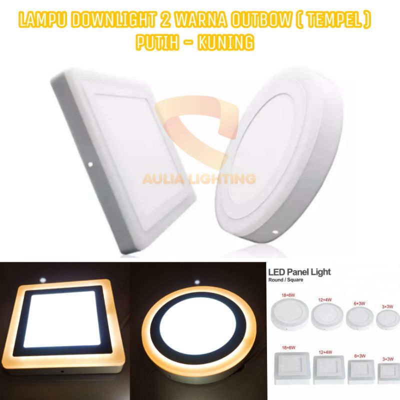 LAMPU DOWNLIGHT OUTBOW PUTIH KUNING 2 WARNA LED 6W + 3W 12W + 4W 18W PANEL TEMPEL DAK COR BERUBAH WARNA AC 220V DEKORASI CAFE RUMAH MINIMALIS TEMPEL