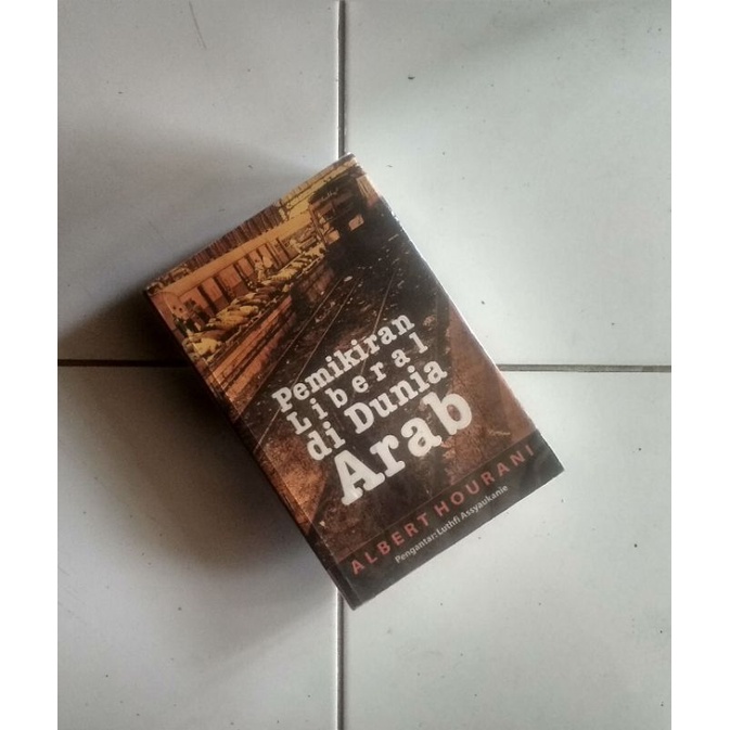 Pemikiran Liberal Di Dunia Arab - Albert Hourani Original