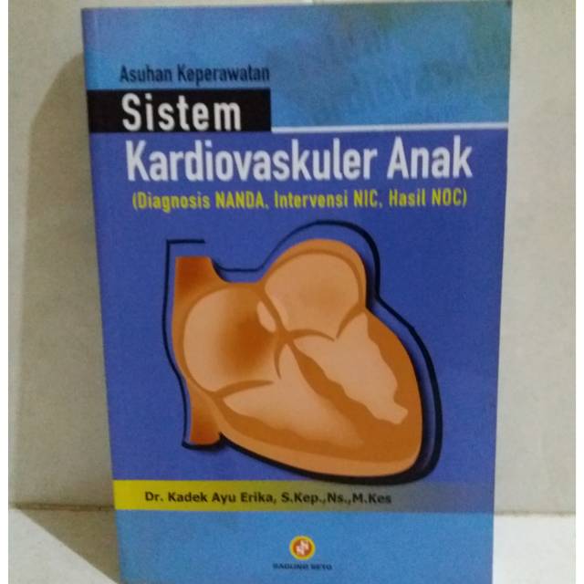 Asuhan keperawatan SISTEM KARDIOVASKULER ANAK(Diagnosis NANDA intervensi NIC Hasil NOC)