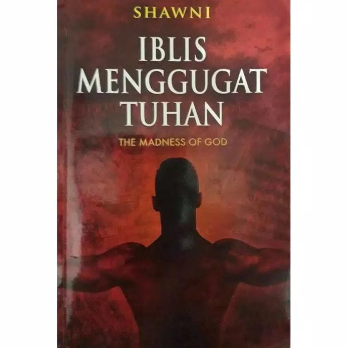 THE MADNESS OF GOD iblis menggugat Tuhan by Shawni