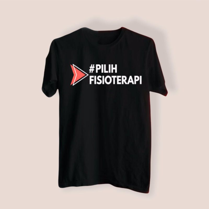 Kaos/Baju Distro PILIH FISIOTERAPI, Bisa untuk Pria/Wanita