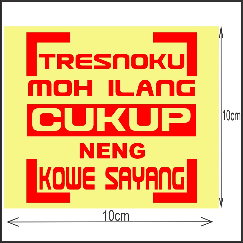 

sticker stiker lucu keren gokil tresnoku moh ilang cukup neng kowe sayang