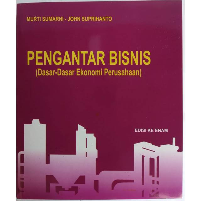 

PENGANTAR BISNIS(DASAR2 EKONOMI PERUSAHAAN) ED.5