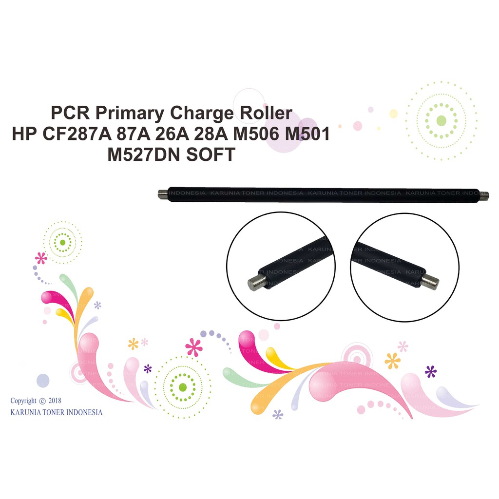 PCR Primary Charge Roller HP CF287A 87A 26A 28A M506 M501 M527DN SOFT dan HARD