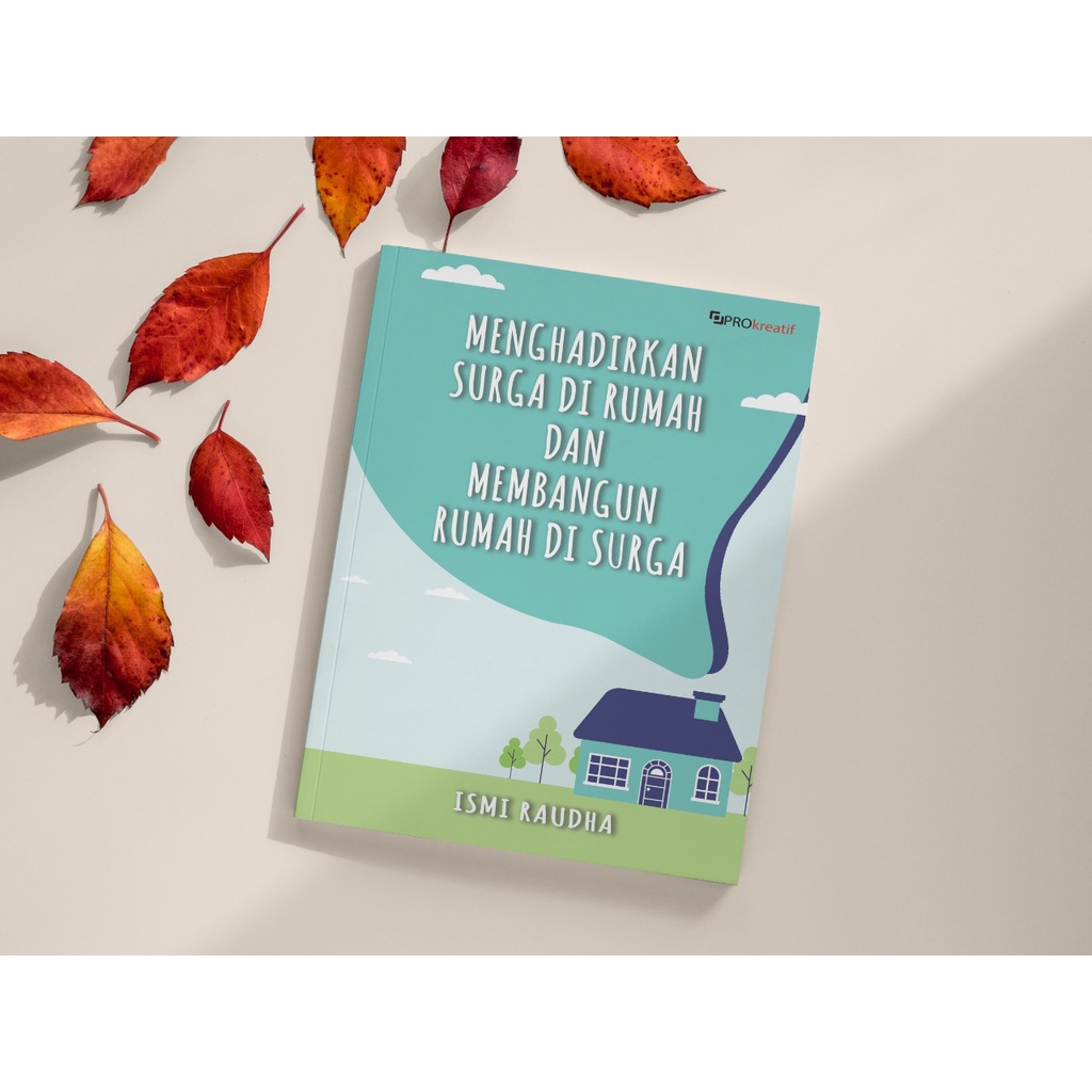 Menghadirkan Surga di Rumah dan Membangun Rumah di Surga
