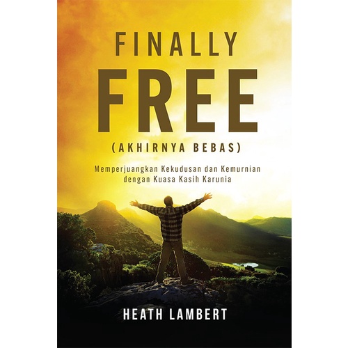 Finally Free (Akhirnya Bebas) - Dr. Heath Lambert