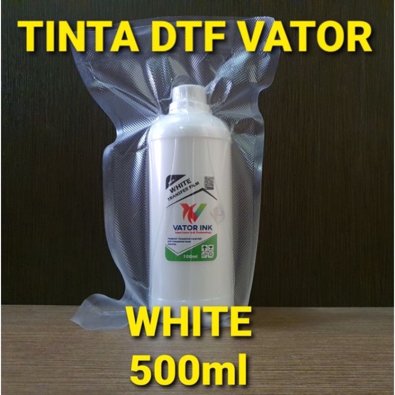 TINTA VATOR INK 500 ML ORIGINAL/TINTA DTF PUTIH/TINTA DTF VATOR