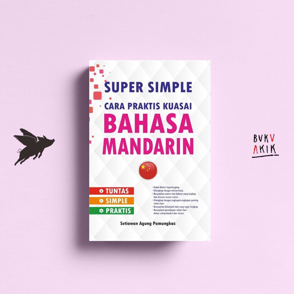 Cara Praktis Kuasai Bahasa Mandarin - Setiawan Agung Pamungkas