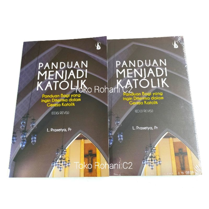 Buku Paduan Menjadi Katolik - Paduan Bagi Yang Ingin diterima Dalam Gereja Katolik - Buku Rohani - B
