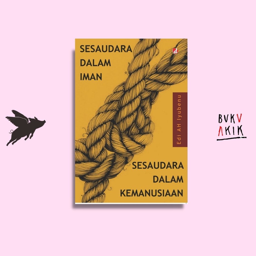 Sesaudara dalam Iman Sesaudara dalam Kemanusiaan - Edi AH Iyubenu