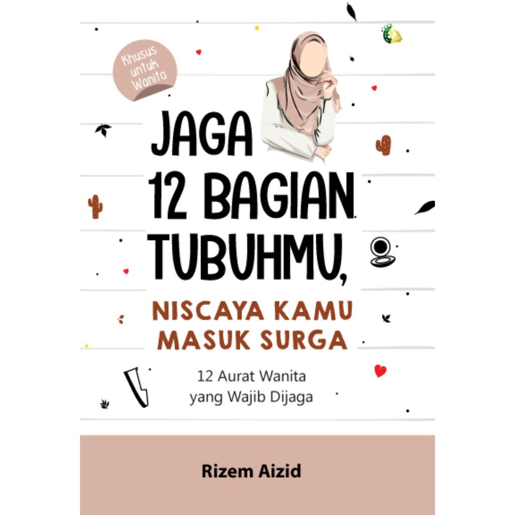 Semesta Hikmah Publishing - Jaga 12 Bagian Tubuhmu, Niscaya Kamu Masuk Surga - Buku Muslimah - Buku Islam - Buku Motivasi Islam