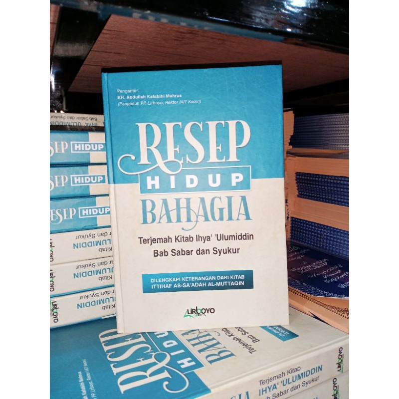resep hidup bahagia terjemah kitab ihya ulumuddin bab sabar dan syukur LIRBOYO