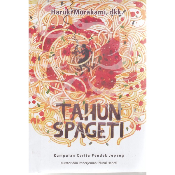 NORWEGIAN WOOD / DENGARLAH NYANYIAN ANGIN / KRONIK BURUNG PEGAS / TSUKURU TAZAKI TANPA WARNA DAN TAHUN ZIARAHNYA / TAHUN SPAGETI (KUMPULAN CERITA PENDEK JEPANG) / SENI MENULIS FIKSI | HARUKI MURAKAMI-TAHUN SPAGETI
