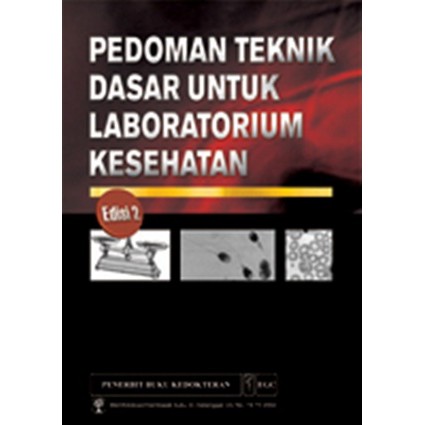 Pedoman Teknik Dasar untuk Laboratorium Kesehatan /PENERBIT EGC/ORIGINAL