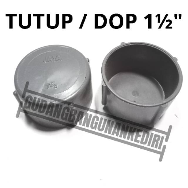 Tutup 1 1/2&quot; JAYA | tutup pipa 1 1/2&quot; | Tutup PVC 1 1/2&quot; | dop 1 1/2&quot; JAYA