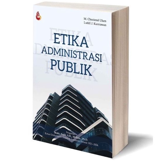 Etika Administrasi Publik - M. Chazienul Ulum