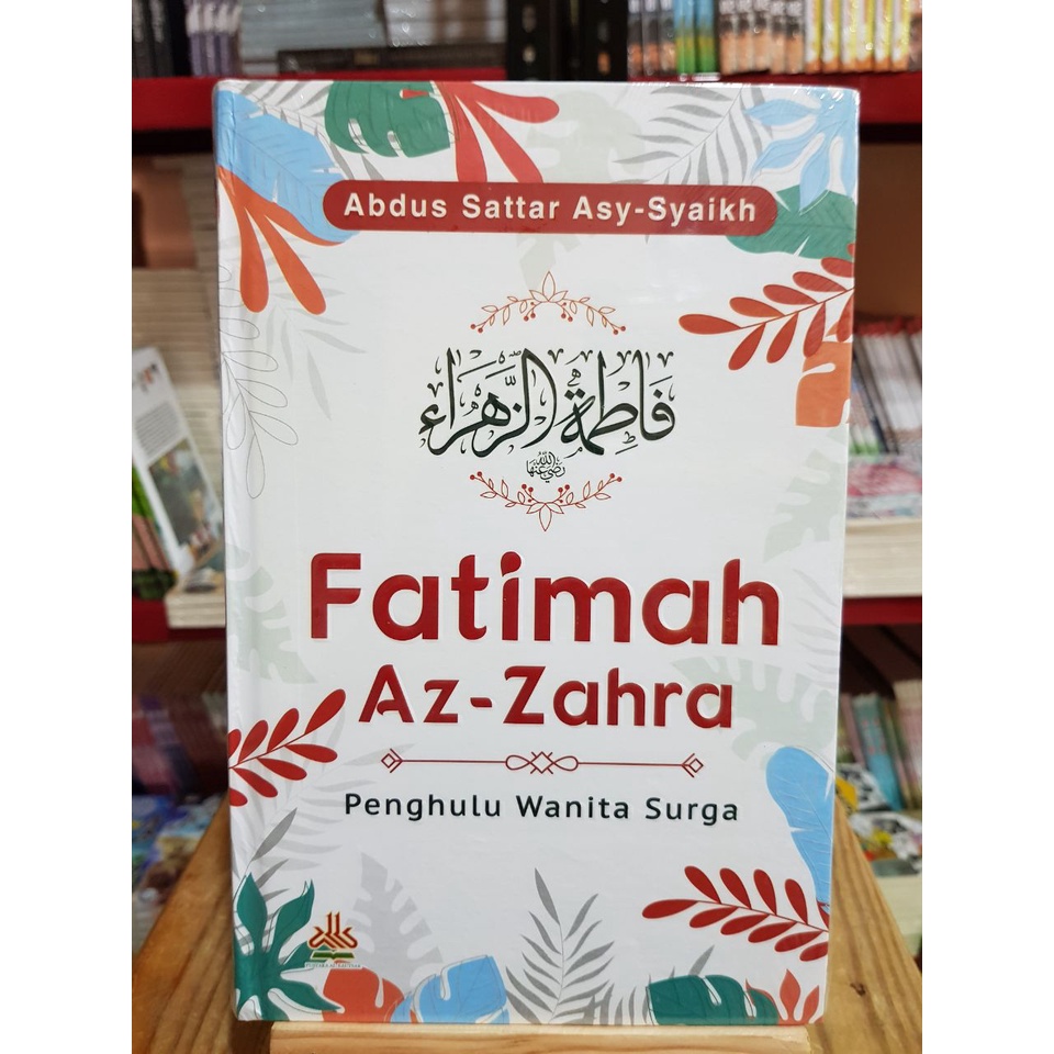 Buku FATIMAH AZ ZAHRA - Penghulu Wanita Surga | Buku Biografi Anak Nabi | 100% Buku Original | Hard 