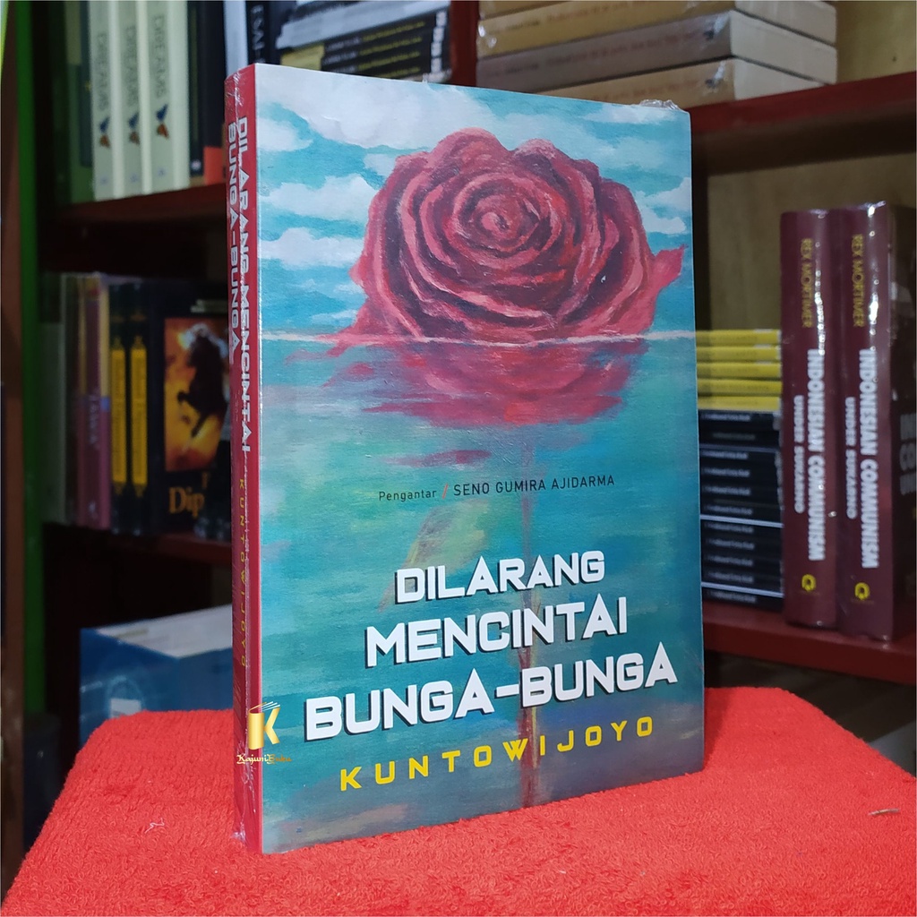 BUKU DILARANG MENCINTAI BUNGA-BUNGA - KUNTOWIJOYO