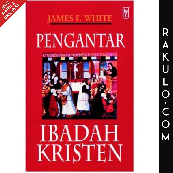 Buku Pengantar Ibadah Kristen - James F White