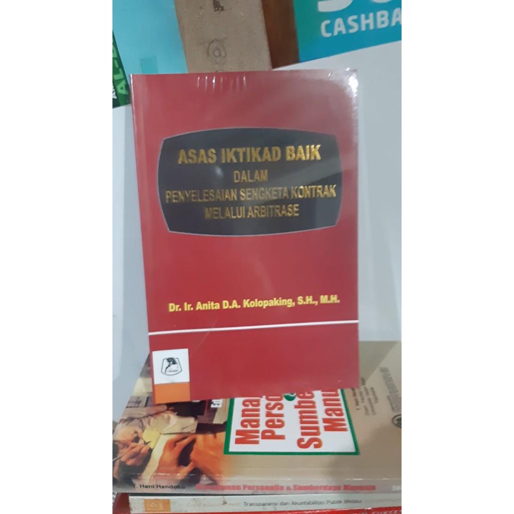Asas Itikad Baik Dalam Penyelesaian Sengketa kontrak melalui Arbitrase Anita D A Kolo[aking /Alumni 