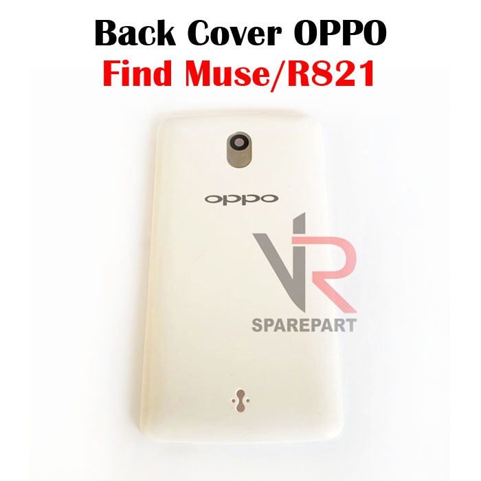 BACK COVER OPPO FIND MUSE / R821 BACK DOOR / TUTUP BELAKANG