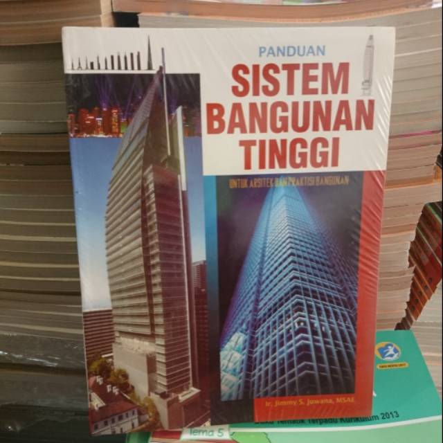 BUKU PANDUAN SISTEM BANGUNAN TINGGI .ir.Jimmy S.Juwana MSAE. Erlangga